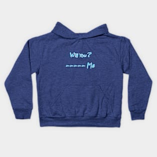 Will You -- me Kids Hoodie